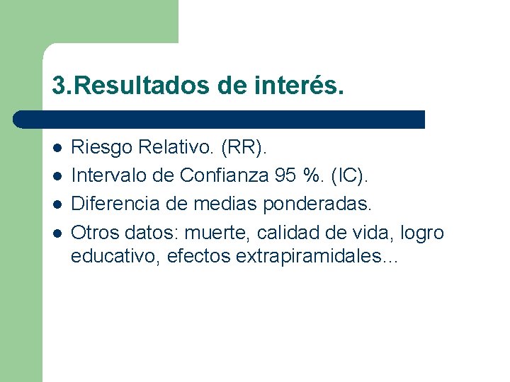 3. Resultados de interés. l l Riesgo Relativo. (RR). Intervalo de Confianza 95 %.