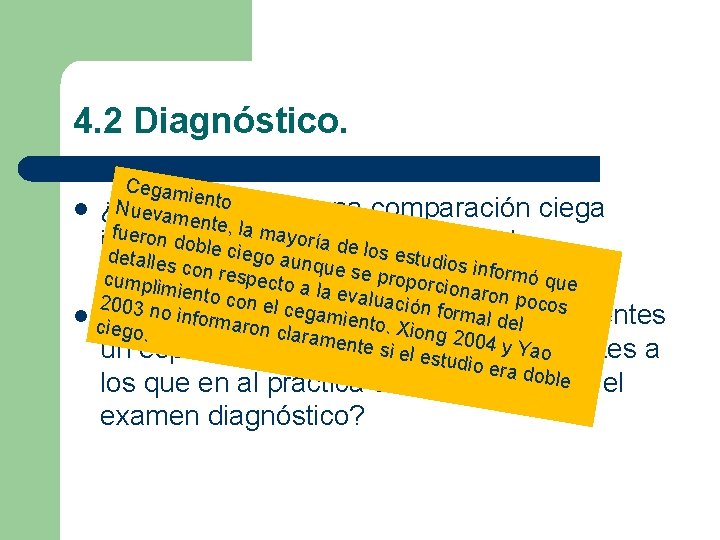 4. 2 Diagnóstico. Cegam iento N uevllevó l ¿Se amentea cabo una comparación ciega