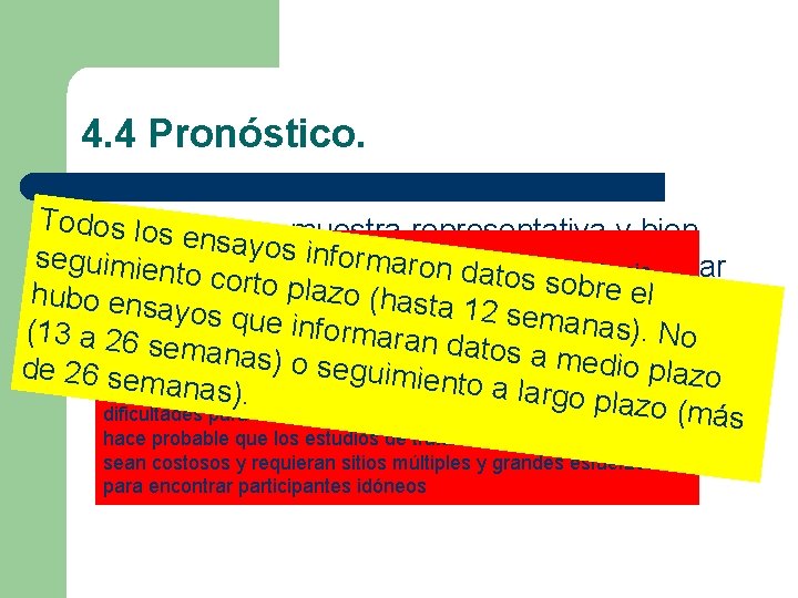 4. 4 Pronóstico. Todlos¿Existió muestra representativa y bien lo ensuna a Pocossestudios y os