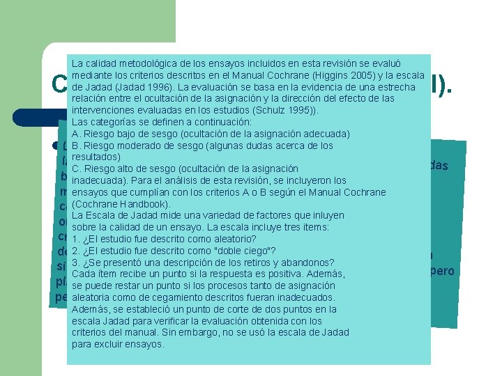 La calidad metodológica de los ensayos incluidos en esta revisión se evaluó mediante los