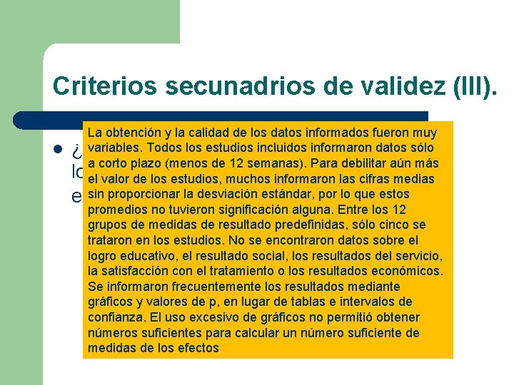 Criterios secunadrios de validez (III). La obtención y la calidad de los datos informados