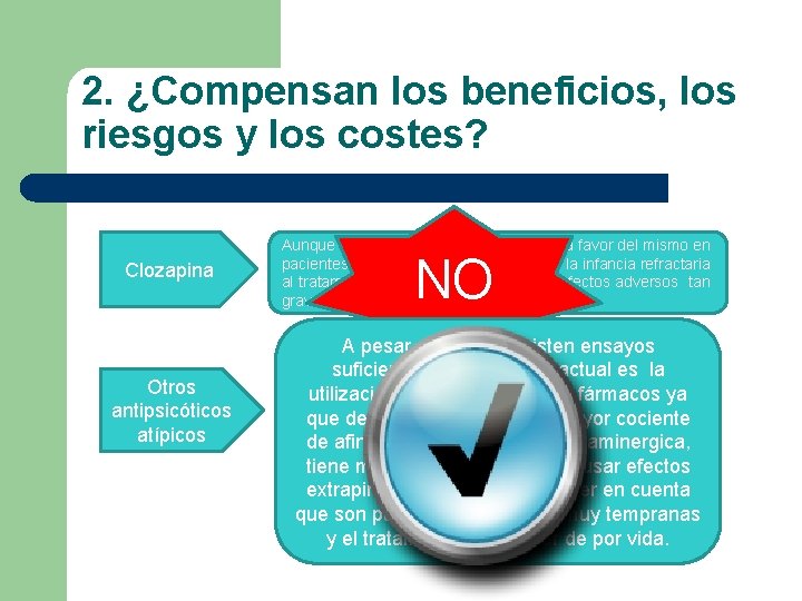 2. ¿Compensan los beneficios, los riesgos y los costes? Clozapina Otros antipsicóticos atípicos Aunque