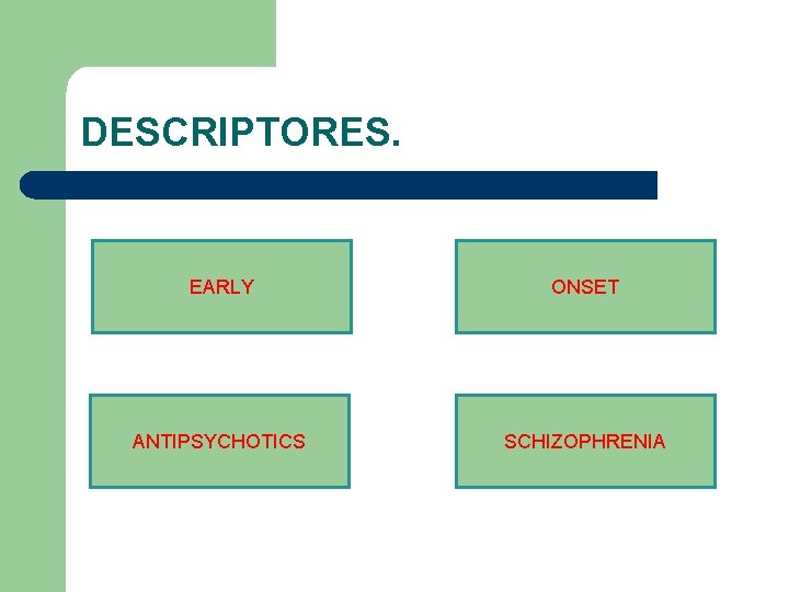 DESCRIPTORES. EARLY ONSET ANTIPSYCHOTICS SCHIZOPHRENIA 