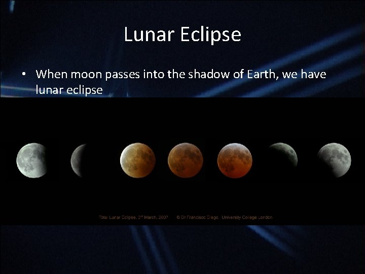 Lunar Eclipse • When moon passes into the shadow of Earth, we have lunar Lunar Eclipse • When moon passes into the shadow of Earth, we have lunar