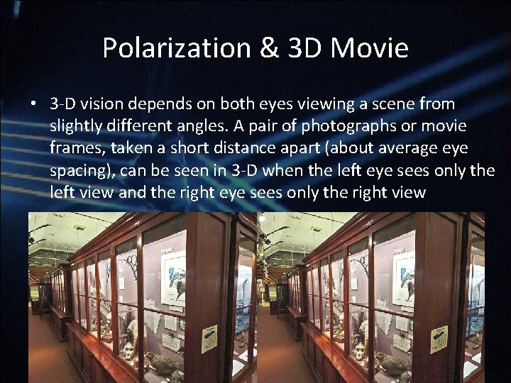 Polarization & 3 D Movie • 3 -D vision depends on both eyes viewing Polarization & 3 D Movie • 3 -D vision depends on both eyes viewing