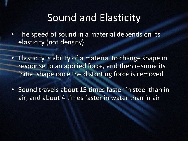 Sound and Elasticity • The speed of sound in a material depends on its Sound and Elasticity • The speed of sound in a material depends on its