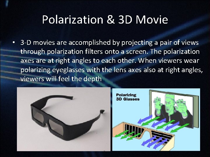 Polarization & 3 D Movie • 3 -D movies are accomplished by projecting a Polarization & 3 D Movie • 3 -D movies are accomplished by projecting a
