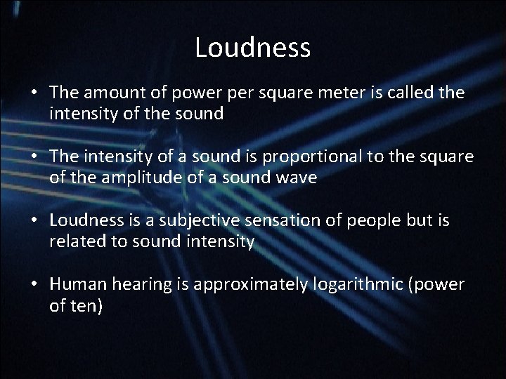 Loudness • The amount of power per square meter is called the intensity of Loudness • The amount of power per square meter is called the intensity of