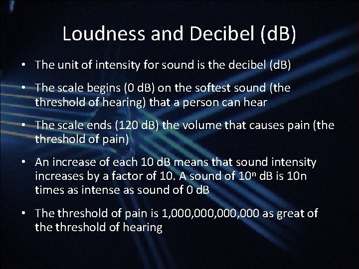 Loudness and Decibel (d. B) • The unit of intensity for sound is the Loudness and Decibel (d. B) • The unit of intensity for sound is the