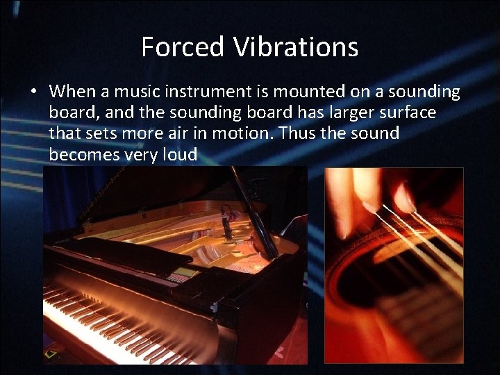 Forced Vibrations • When a music instrument is mounted on a sounding board, and Forced Vibrations • When a music instrument is mounted on a sounding board, and