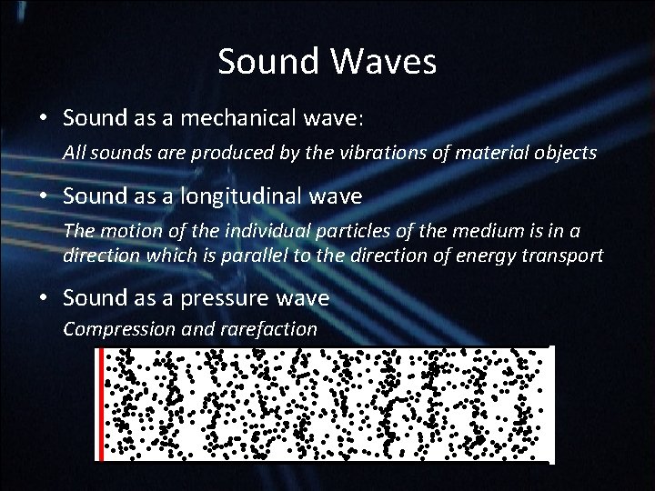 Sound Waves • Sound as a mechanical wave: All sounds are produced by the Sound Waves • Sound as a mechanical wave: All sounds are produced by the