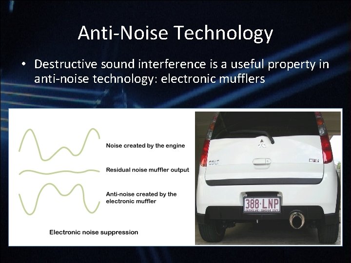 Anti-Noise Technology • Destructive sound interference is a useful property in anti-noise technology: electronic Anti-Noise Technology • Destructive sound interference is a useful property in anti-noise technology: electronic