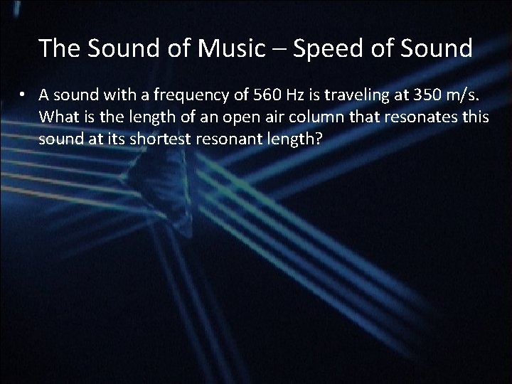 The Sound of Music – Speed of Sound • A sound with a frequency The Sound of Music – Speed of Sound • A sound with a frequency