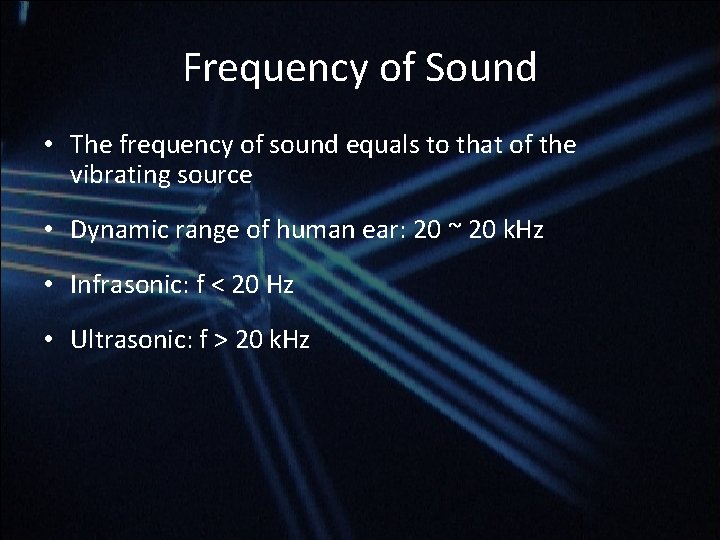 Frequency of Sound • The frequency of sound equals to that of the vibrating Frequency of Sound • The frequency of sound equals to that of the vibrating