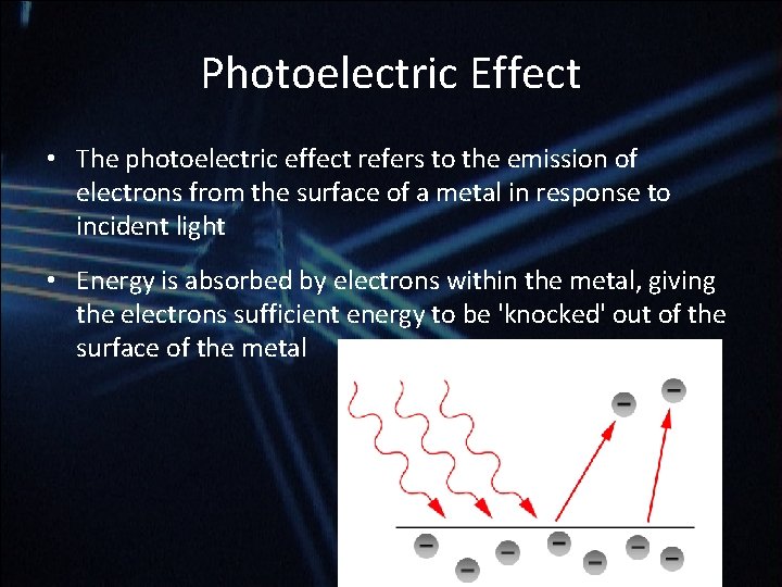 Photoelectric Effect • The photoelectric effect refers to the emission of electrons from the Photoelectric Effect • The photoelectric effect refers to the emission of electrons from the