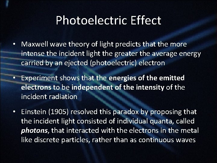 Photoelectric Effect • Maxwell wave theory of light predicts that the more intense the Photoelectric Effect • Maxwell wave theory of light predicts that the more intense the