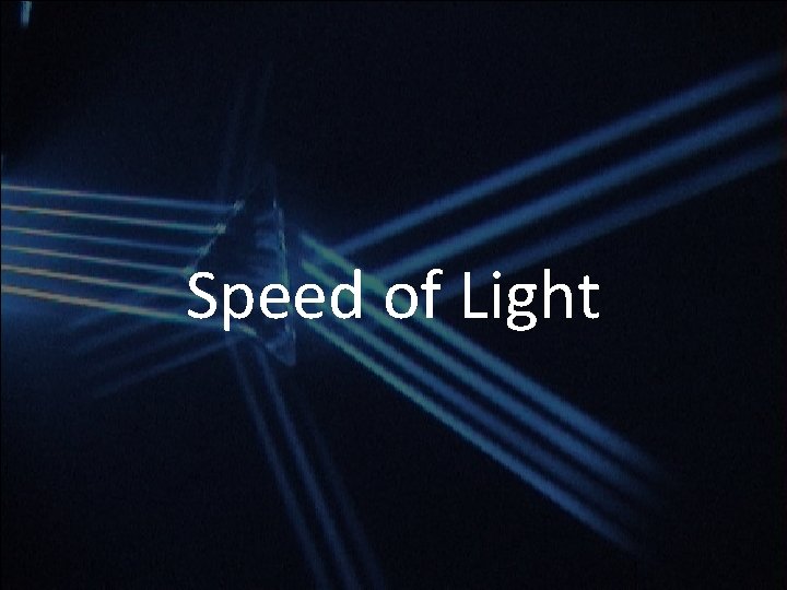 Speed of Light Speed of Light