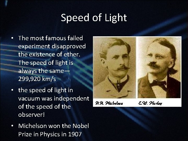 Speed of Light • The most famous failed experiment disapproved the existence of ether. Speed of Light • The most famous failed experiment disapproved the existence of ether.