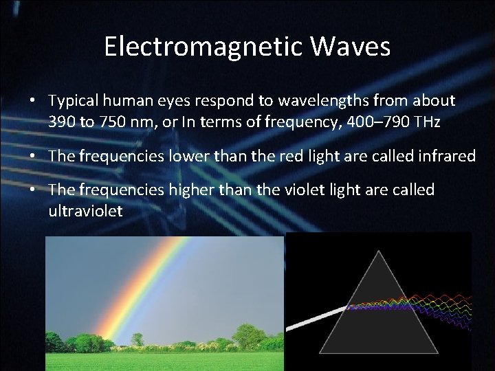 Electromagnetic Waves • Typical human eyes respond to wavelengths from about 390 to 750 Electromagnetic Waves • Typical human eyes respond to wavelengths from about 390 to 750