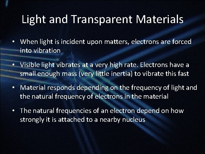 Light and Transparent Materials • When light is incident upon matters, electrons are forced Light and Transparent Materials • When light is incident upon matters, electrons are forced