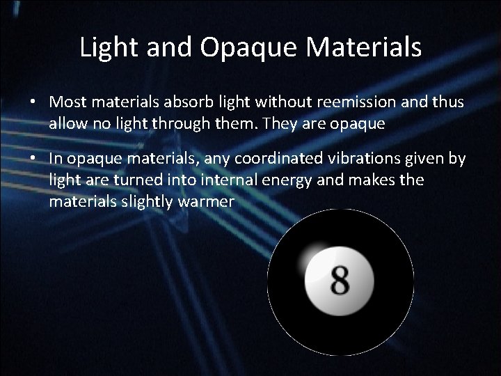Light and Opaque Materials • Most materials absorb light without reemission and thus allow Light and Opaque Materials • Most materials absorb light without reemission and thus allow