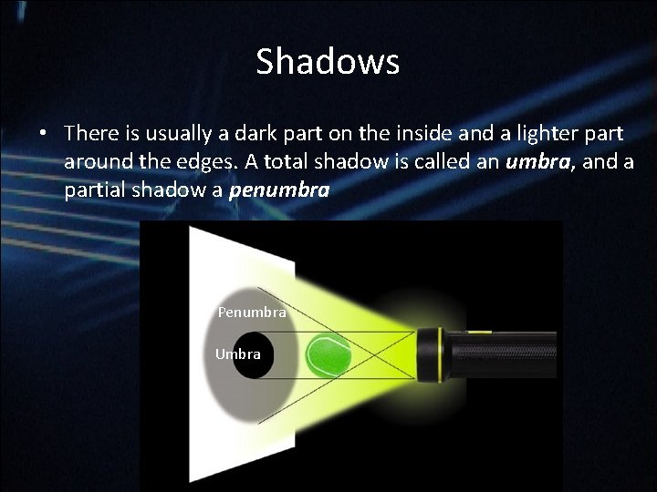 Shadows • There is usually a dark part on the inside and a lighter Shadows • There is usually a dark part on the inside and a lighter