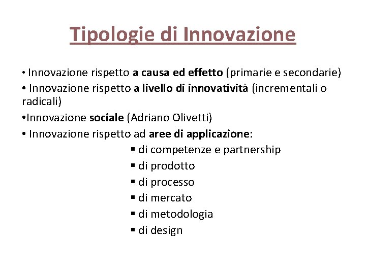 Tipologie di Innovazione • Innovazione rispetto a causa ed effetto (primarie e secondarie) •