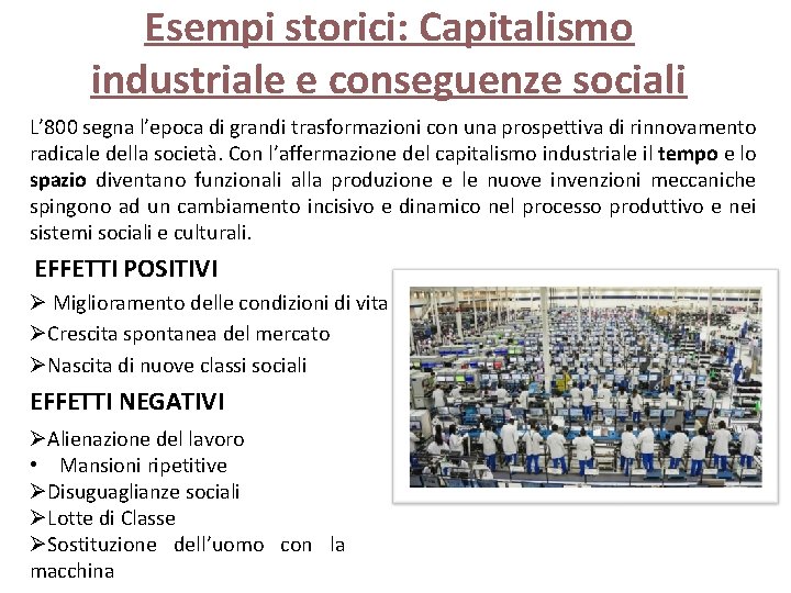 Esempi storici: Capitalismo industriale e conseguenze sociali L’ 800 segna l’epoca di grandi trasformazioni