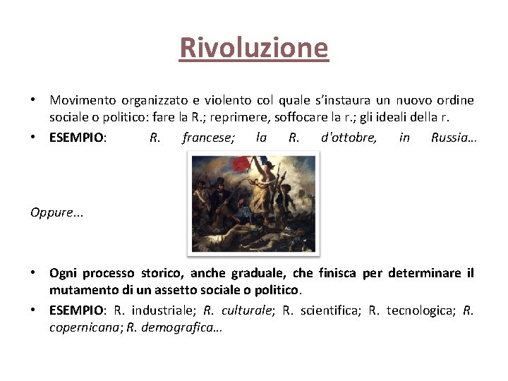 Rivoluzione • Movimento organizzato e violento col quale s’instaura un nuovo ordine sociale o