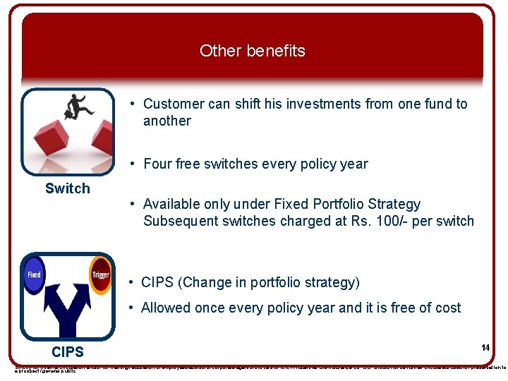 Other benefits • Customer can shift his investments from one fund to another •