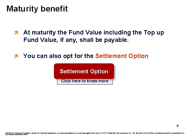 Maturity benefit ì At maturity the Fund Value including the Top up Fund Value,