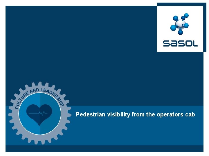 Pedestrian visibility from the operators cab Pedestrian visibility from the operators cab