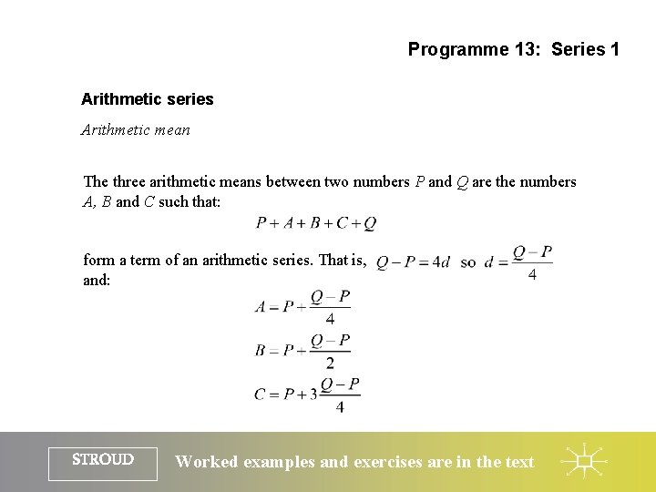 Programme 13: Series 1 Arithmetic series Arithmetic mean The three arithmetic means between two