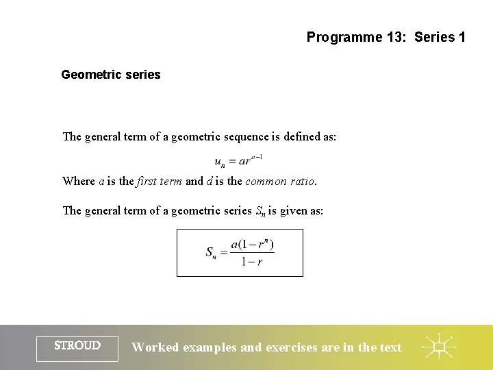 Programme 13: Series 1 Geometric series The general term of a geometric sequence is