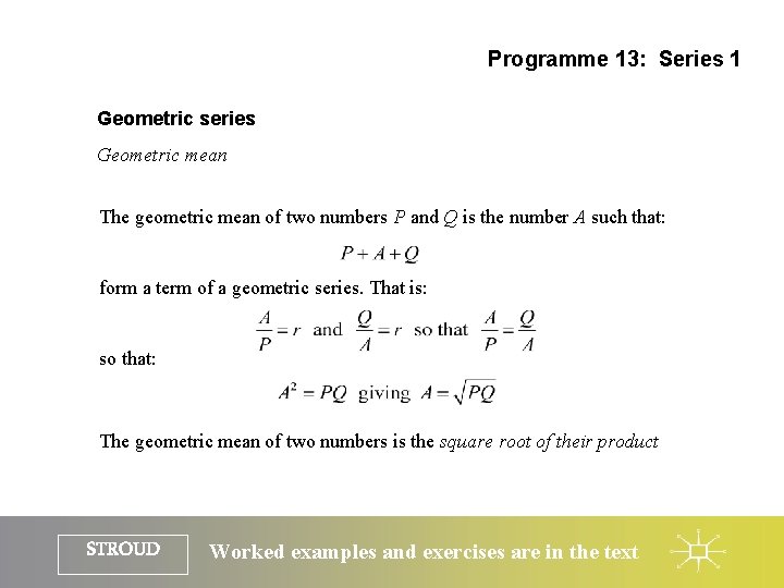 Programme 13: Series 1 Geometric series Geometric mean The geometric mean of two numbers