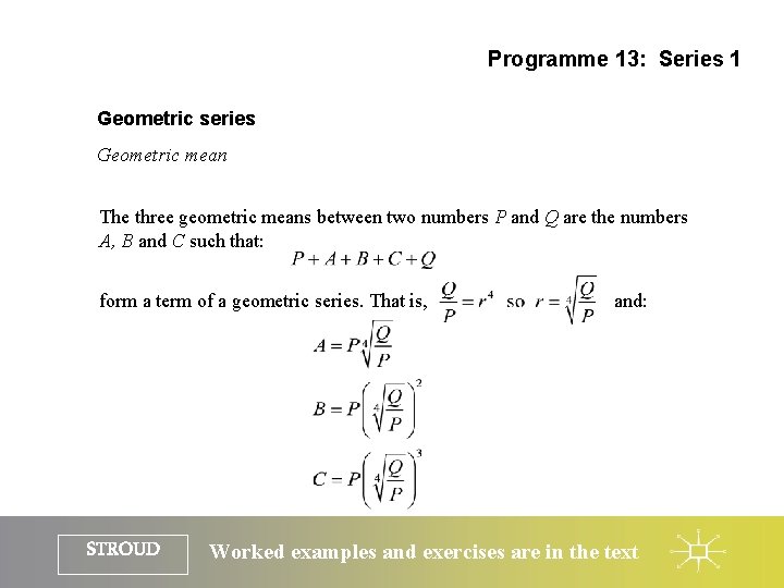 Programme 13: Series 1 Geometric series Geometric mean The three geometric means between two