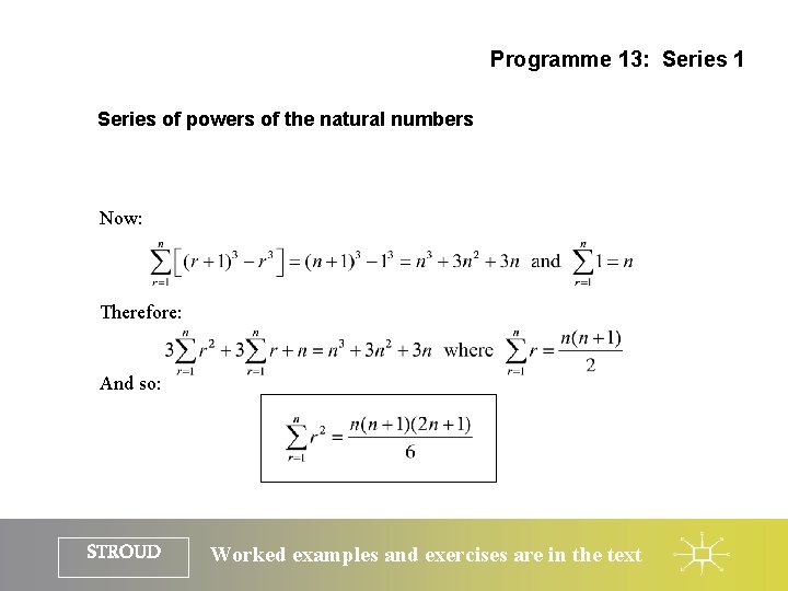 Programme 13: Series 1 Series of powers of the natural numbers Now: Therefore: And