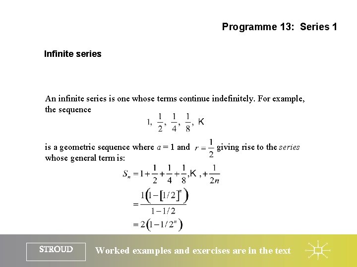 Programme 13: Series 1 Infinite series An infinite series is one whose terms continue