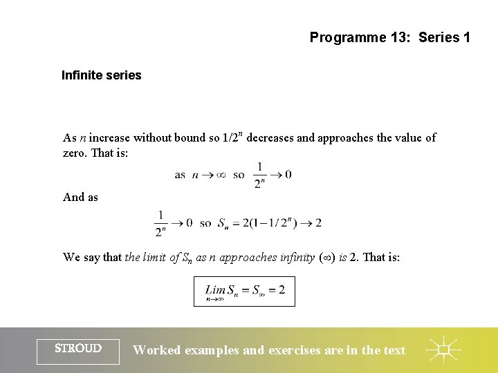 Programme 13: Series 1 Infinite series As n increase without bound so 1/2 n