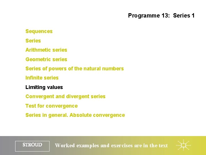 Programme 13: Series 1 Sequences Series Arithmetic series Geometric series Series of powers of