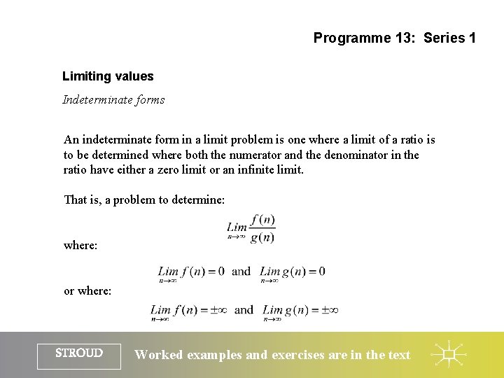 Programme 13: Series 1 Limiting values Indeterminate forms An indeterminate form in a limit