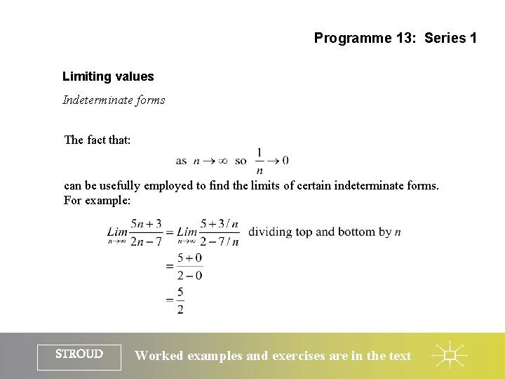 Programme 13: Series 1 Limiting values Indeterminate forms The fact that: can be usefully