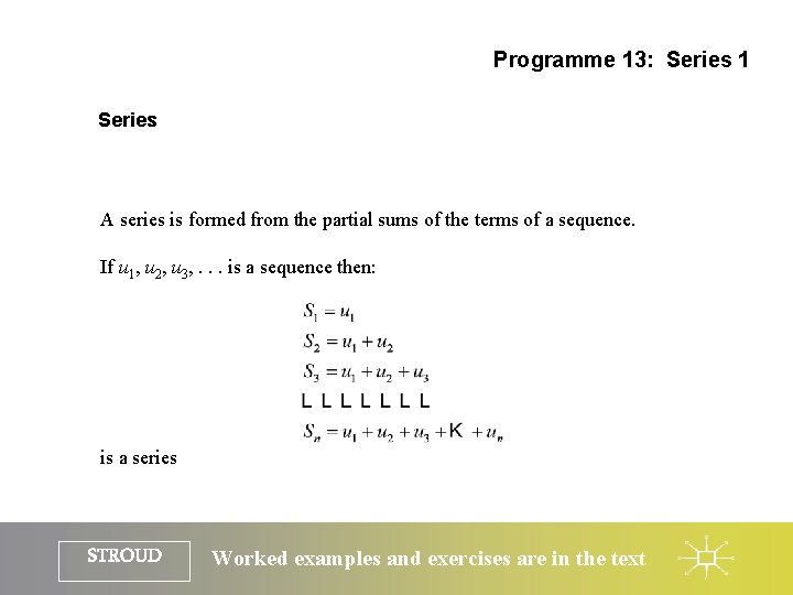 Programme 13: Series 1 Series A series is formed from the partial sums of