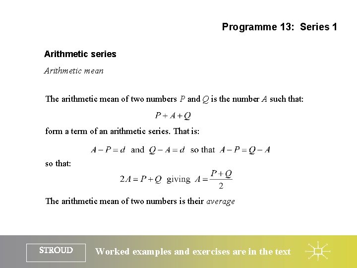 Programme 13: Series 1 Arithmetic series Arithmetic mean The arithmetic mean of two numbers