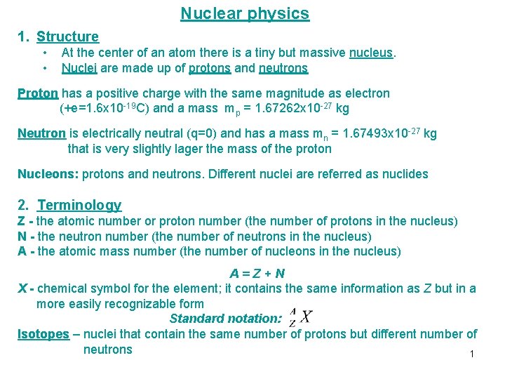 Nuclear physics 1. Structure • • At the center of an atom there is Nuclear physics 1. Structure • • At the center of an atom there is