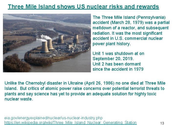 Three Mile Island shows US nuclear risks and rewards The Three Mile Island (Pennsylvania) Three Mile Island shows US nuclear risks and rewards The Three Mile Island (Pennsylvania)