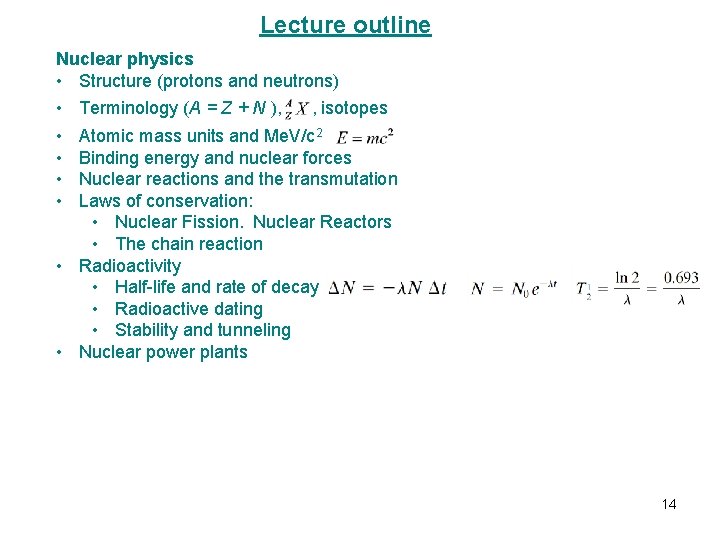 Lecture outline Nuclear physics • Structure (protons and neutrons) • • • Terminology (A Lecture outline Nuclear physics • Structure (protons and neutrons) • • • Terminology (A