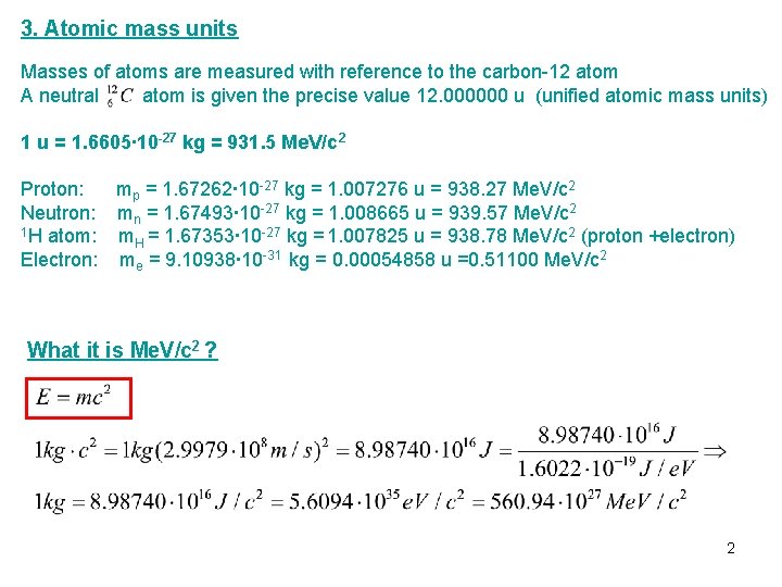 3. Atomic mass units Masses of atoms are measured with reference to the carbon-12 3. Atomic mass units Masses of atoms are measured with reference to the carbon-12