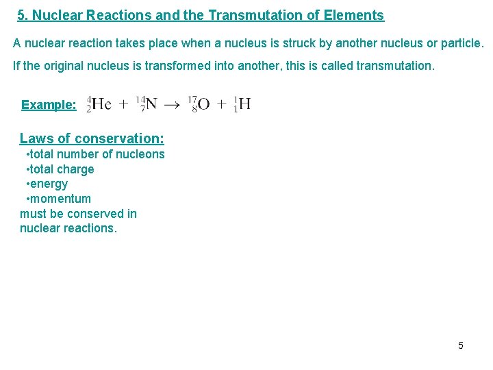 5. Nuclear Reactions and the Transmutation of Elements A nuclear reaction takes place when 5. Nuclear Reactions and the Transmutation of Elements A nuclear reaction takes place when