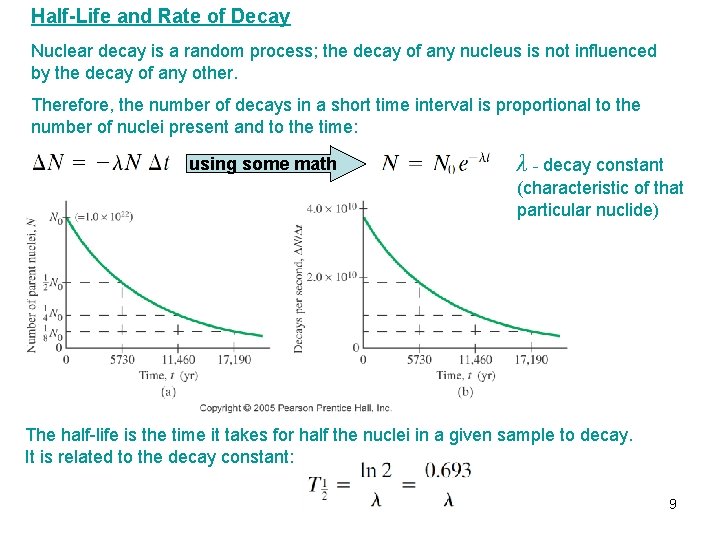 Half-Life and Rate of Decay Nuclear decay is a random process; the decay of Half-Life and Rate of Decay Nuclear decay is a random process; the decay of